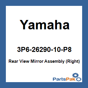 Yamaha 3P6-26290-10-P8 Rear View Mirror Assembly (Right); 3P62629010P8