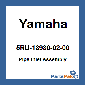 Yamaha 5RU-13930-02-00 Pipe Inlet Assembly; 5RU139300200