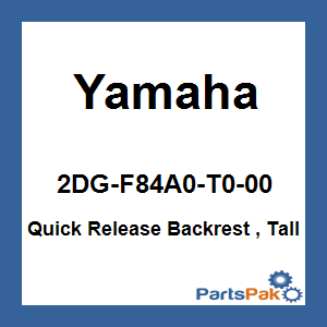 Yamaha 2DG-F84A0-T0-00 Quick Release Backrest , Tall; 2DGF84A0T000