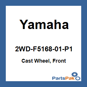 Yamaha 2WD-F5168-01-P1 Cast Wheel, Front; New # 2WD-F5168-02-P2