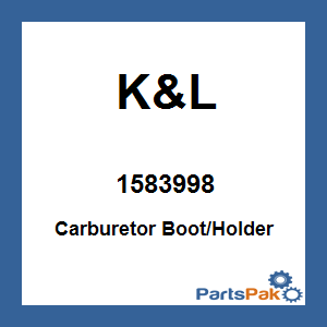 K&L 1583998; Carburetor Boot / Holder