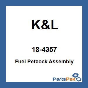 K&L 18-4357; Fuel Petcock Assembly