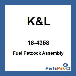 K&L 18-4358; Fuel Petcock Assembly