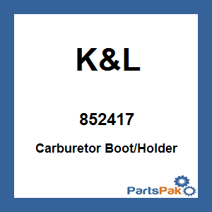 K&L 852417; Carburetor Boot / Holder