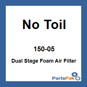 No Toil 150-05; Dual Stage Foam Air Filter