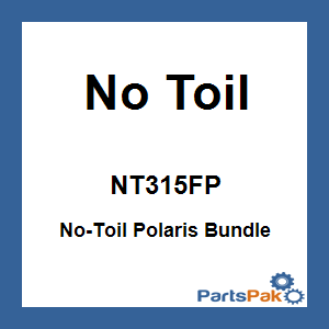 No Toil NT315FP; No-Toil Fits Polaris Bundle