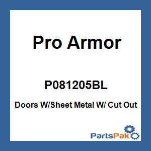 Pro Armor P081205BL; Doors W / Sheet Metal W / Cut Outs Black