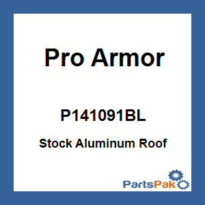 Pro Armor P141091BL; Stock Aluminum Roof Black