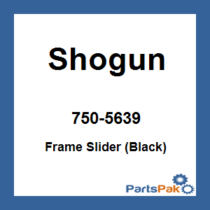 Shogun 750-5639; Frame Slider (Black)