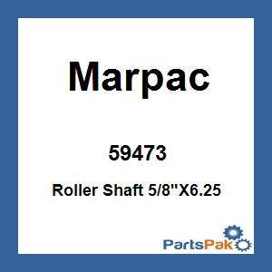 Marpac 59473; Roller Shaft 5/8-inch X 6.25-inch