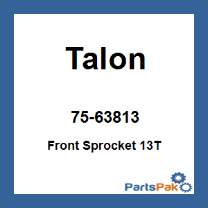 Talon 75-63813; Front Sprocket 13T