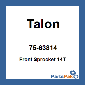 Talon 75-63814; Front Sprocket 14T