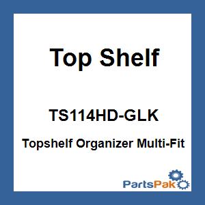 Top Shelf TS114HD-GLK; Topshelf Organizer Multi-Fit