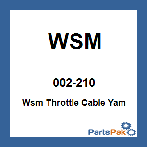 WSM 002-210; Wsm Throttle Cable Fits Yamaha