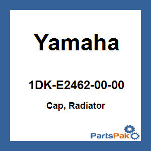 Yamaha 1DK-E2462-00-00 Cap, Radiator; 1DKE24620000