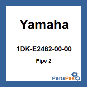 Yamaha 1DK-E2482-00-00 Pipe 2; 1DKE24820000