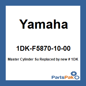 Yamaha 1DK-F5870-10-00 Master Cylinder Su; New # 1DK-F5870-11-00