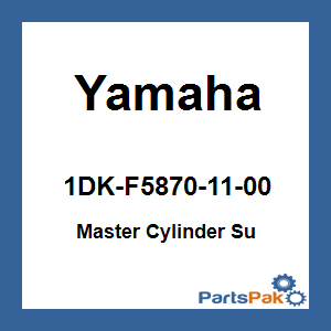 Yamaha 1DK-F5870-11-00 Master Cylinder Su; 1DKF58701100