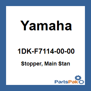 Yamaha 1DK-F7114-00-00 Stopper, Main Stan; 1DKF71140000