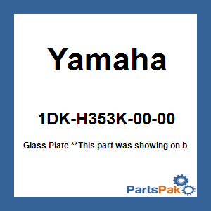 Yamaha 1DK-H353K-00-00 Glass Plate; 1DKH353K0000