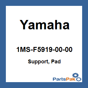 Yamaha 1MS-F5919-00-00 Support, Pad; 1MSF59190000