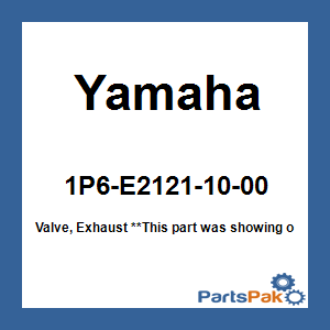Yamaha 1P6-E2121-10-00 Valve, Exhaust; 1P6E21211000