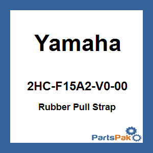 Yamaha 2HC-F15A2-V0-00 Rubber Pull Strap; 2HCF15A2V000