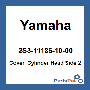 Yamaha 2S3-11186-10-00 Cover, Cylinder Head Side 2; 2S3111861000