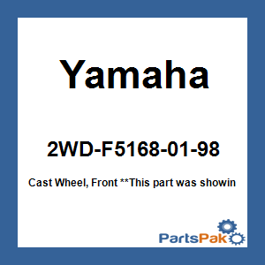 Yamaha 2WD-F5168-01-98 Cast Wheel, Front; New # BS7-F5168-10-98