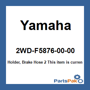 Yamaha 2WD-F5876-00-00 Holder, Brake Hose 2; 2WDF58760000