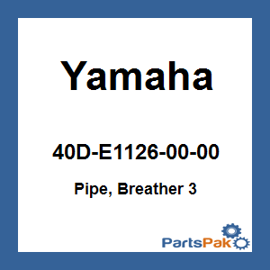 Yamaha 40D-E1126-00-00 Pipe, Breather 3; 40DE11260000