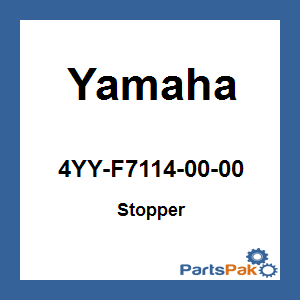 Yamaha 4YY-F7114-00-00 Stopper; 4YYF71140000