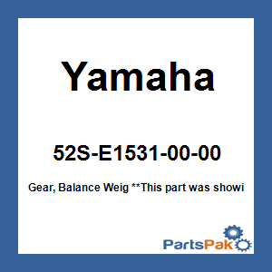 Yamaha 52S-E1531-00-00 Gear, Balance Weig; 52SE15310000