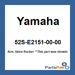 Yamaha 52S-E2151-00-00 Arm, Valve Rocker; 52SE21510000