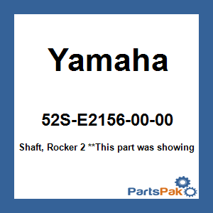 Yamaha 52S-E2156-00-00 Shaft, Rocker 2; 52SE21560000