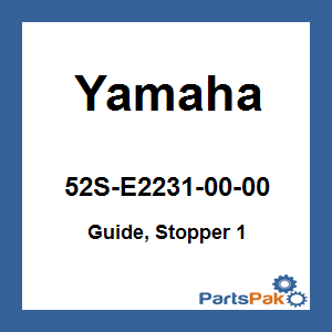 Yamaha 52S-E2231-00-00 Guide, Stopper 1; 52SE22310000