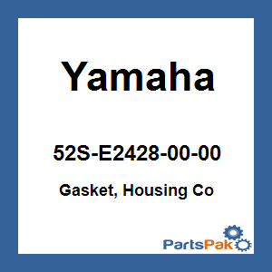 Yamaha 52S-E2428-00-00 Gasket, Housing Co; 52SE24280000