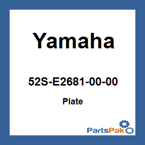 Yamaha 52S-E2681-00-00 Plate; 52SE26810000