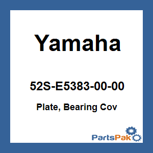 Yamaha 52S-E5383-00-00 Plate, Bearing Cov; 52SE53830000