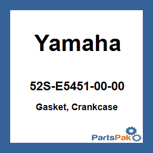 Yamaha 52S-E5451-00-00 Gasket, Crankcase; 52SE54510000