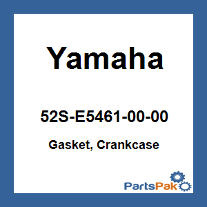 Yamaha 52S-E5461-00-00 Gasket, Crankcase; 52SE54610000