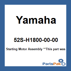 Yamaha 52S-H1800-00-00 Starting Motor Assembly; New # 52S-H1800-21-00