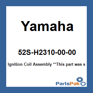 Yamaha 52S-H2310-00-00 Ignition Coil Assembly; 52SH23100000