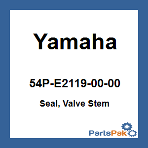 Yamaha 54P-E2119-00-00 Seal, Valve Stem; 54PE21190000