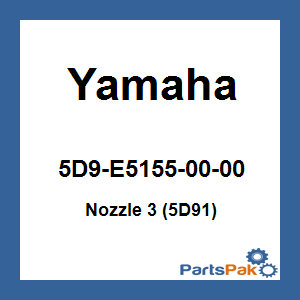 Yamaha 5D9-E5155-00-00 Nozzle 3; New # 5D9-E5155-01-00