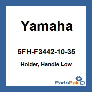 Yamaha 5FH-F3442-10-35 Holder, Handle Low; 5FHF34421035
