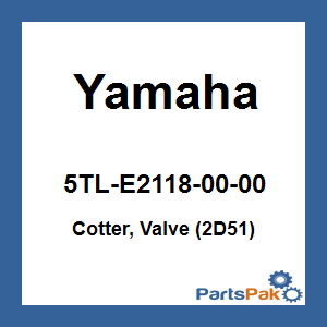 Yamaha 5TL-E2118-00-00 Cotter, Valve (2D51); 5TLE21180000