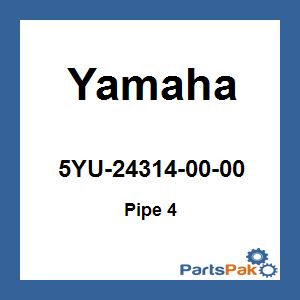 Yamaha 5YU-24314-00-00 Pipe 4; 5YU243140000