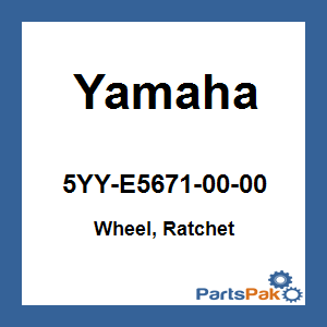 Yamaha 5YY-E5671-00-00 Wheel, Ratchet; 5YYE56710000