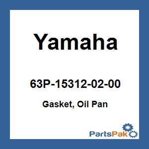 Yamaha 63P-15312-02-00 Gasket, Oil Pan; 63P153120200